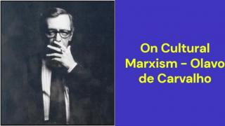 On Cultural Marxism (Olavo de Carvalho)