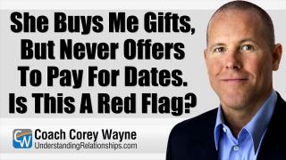 She Buys Me Gifts, But Never Offers To Pay For Dates. Is This A Red Flag?