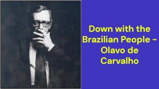 Down with the Brazilian People (Olavo de Carvalho)