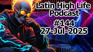 LATIN HIGH LIFE PODCAST #144 - Tea App - La Familia Abolida - Temas Atrasados y mas