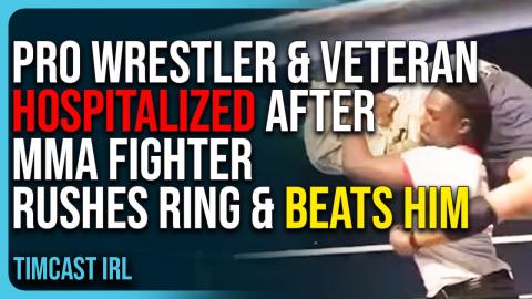 Pro Wrestler & Veteran Hospitalized After MMA Fighter Rushes Ring & Beats Him