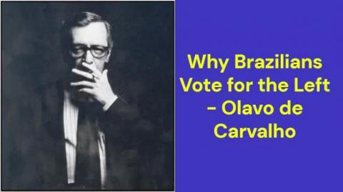Why Brazilians Vote for the Left (Olavo de Carvalho)