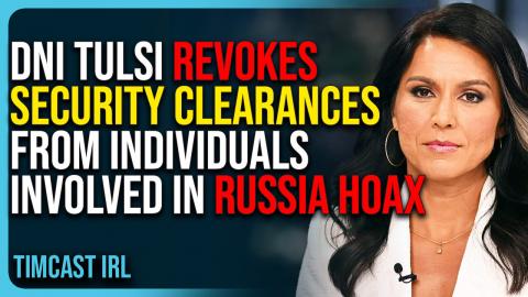 DNI Tulsi Revokes Security Clearances From Individuals Involved In Russia Hoax, Drain The Swamp