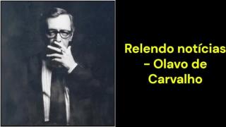 Relendo notícias (Olavo de Carvalho)