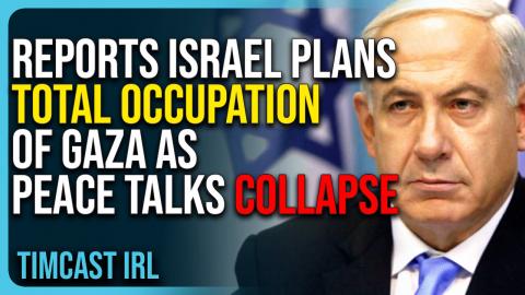 Reports Israel Plans TOTAL OCCUPATION of Gaza As Peace Talks Collapse