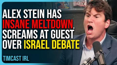 Alex Stein Has Insane Meltdown, SCREAMS At Guest During Israel Debate