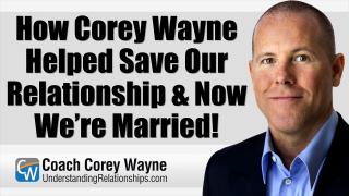 How Corey Wayne Helped Save Our Relationship & Now We’re Married!