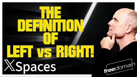 The Definition of Left vs Right! Twitter/X Space