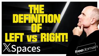 The Definition of Left vs Right! Twitter/X Space