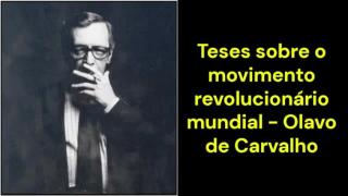 Teses sobre o movimento revolucionário mundial (Olavo de Carvalho)