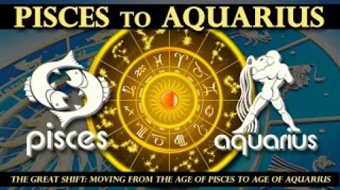 The Great Shift: Moving from The Age of Pisces to Age of Aquarius