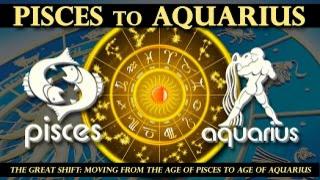 The Great Shift: Moving from The Age of Pisces to Age of Aquarius