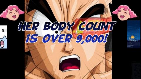 Her body count is over 9,000