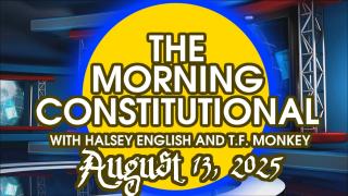 The Morning Constitutional: August 13th, 2025
