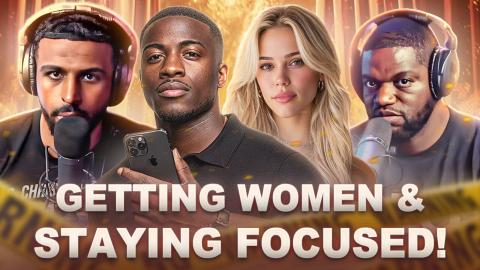 How To Stay Focused While Pursuing Women...The Good, The Bad, And The Ugly