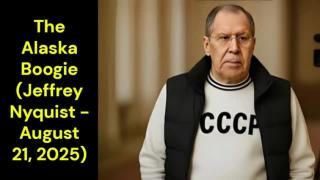 The Alaska Boogie (Jeffrey Nyquist - August 21, 2025)