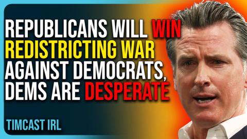 Republicans Will Win A Redistricting War Against Democrats, Dems Are Desperate To Hold On To Power