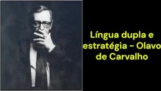 Língua dupla e estratégia (Olavo de Carvalho)