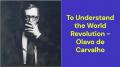 To Understand the World Revolution (Olavo de Carvalho)