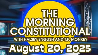 The Morning Constitutional: August 20th, 2025