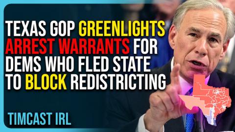 Texas GOP Greenlights ARREST WARRANTS For Dems Who FLED State To BLOCK Redistricting