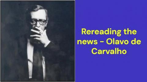 Rereading the news (Olavo de Carvalho)