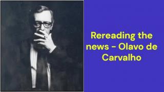 Rereading the news (Olavo de Carvalho)