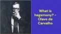 What is hegemony? (Olavo de Carvalho)