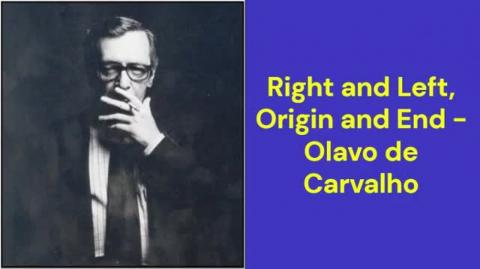 Right and Left, Origin and End (Olavo de Carvalho)