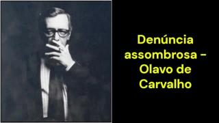 Denúncia assombrosa (Olavo de Carvalho)