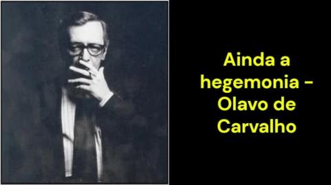 Ainda a hegemonia (Olavo de Carvalho)