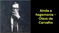 Ainda a hegemonia (Olavo de Carvalho)