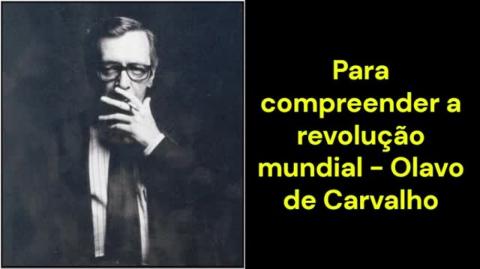 Para compreender a revolução mundial (Olavo de Carvalho)