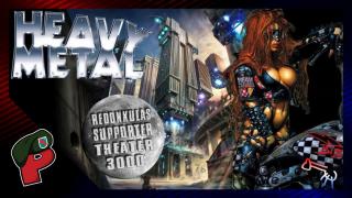 Heavy Metal | Redonkulas Supporter Theater 3000