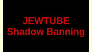 Jew Tube - Shadow Banning