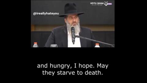 JEWBAG DEMON ((( RABBI ))) SAYS  All of Gaza and every child in Gaza should starve to death