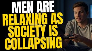 Men Are Relaxing—As Society Is Collapsing