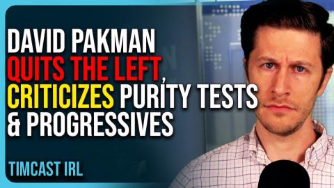 David Pakman Quits The Left, Criticizes Woke Left & Purity Tests