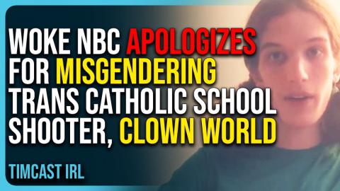 Woke NBC Apologizes For Misgendering Trans Catholic School Shooter, Clown World