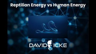 Reptilian Energy vs Human Energy | David Icke