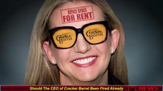 Should The CEO of Cracker Barrel Been Fired Already