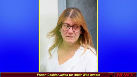 Prison Cashier Jailed for Affair With Inmate