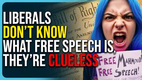 Liberals Don’t Understand What Free Speech Is, They’re Clueless