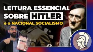 LEITURAS ESSENCIAIS: Hitler e o Nacional Socialismo (João Eigen)