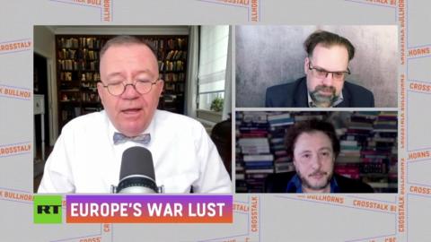 CrossTalk Bullhorns: Europe’s war lust