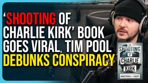 ‘Shooting of Charlie Kirk’ Book Goes Viral, Tim Pool Debunks Conspiracy