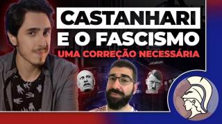 CASTANHARI E O FASCISMO: uma correção necessária [REACT] (João Eigen)
