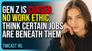 Gen Z Is Cursed, They Have No Work Ethic, Think Certain Jobs Are Beneath Them