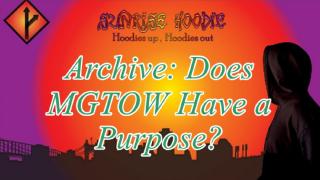 Sunrise Hoodie Archive: Does MGTOW Have A Purpose