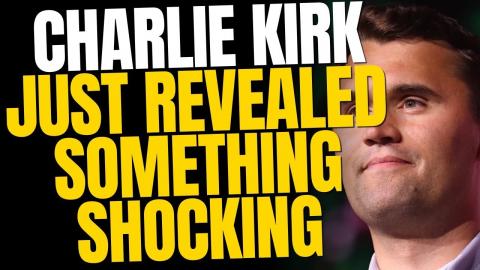 Charlie Kirk Just Revealed Something Shocking